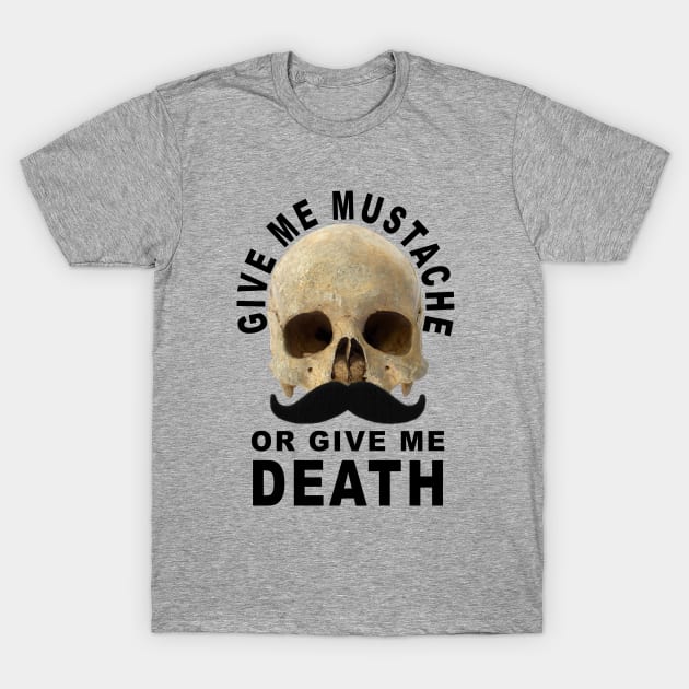 Mustache or Death T-Shirt by rturnbow